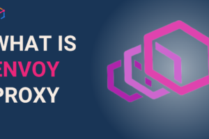 What is Envoy Proxy?