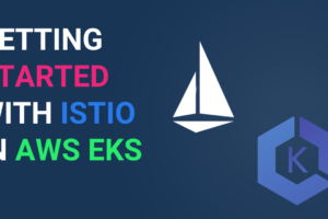Getting Started with Istio in AWS EKS