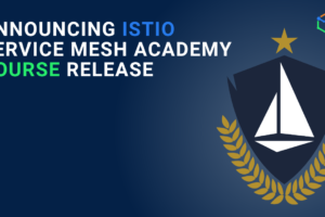 Announcing Istio Service Mesh Academy Course Release