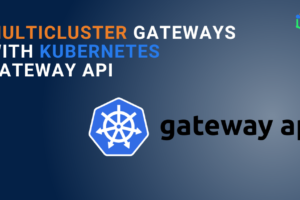 Multicluster Gateways with Kubernetes Gateway API