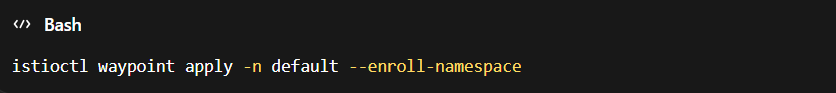 Istioctl command to apply waypoint proxy in default namespace with enroll namespace flag in Bash terminal